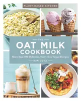 Das Hafermilch-Kochbuch, 1: Mehr als 100 leckere, milchfreie vegane Rezepte - The Oat Milk Cookbook, 1: More Than 100 Delicious, Dairy-Free Vegan Recipes