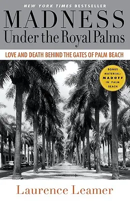 Der Wahnsinn unter den königlichen Palmen: Liebe und Tod hinter den Toren von Palm Beach - Madness Under the Royal Palms: Love and Death Behind the Gates of Palm Beach