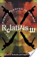 Relativismus: Mit den Füßen fest in der Luft stehend - Relativism: Feet Firmly Planted in Mid-Air
