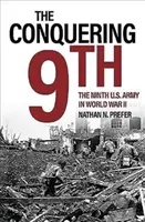 Die Eroberung der 9: Die Neunte U.S. Armee im Zweiten Weltkrieg - The Conquering 9th: The Ninth U.S. Army in World War II