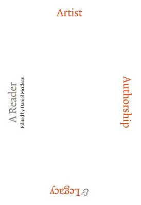 Künstler, Autorenschaft und Vermächtnis: Ein Lesebuch - Artist, Authorship & Legacy: A Reader