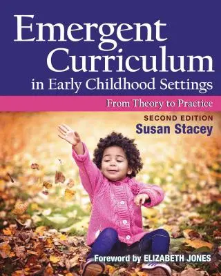 Aufstrebendes Curriculum in der frühkindlichen Bildung: Von der Theorie zur Praxis, Zweite Ausgabe - Emergent Curriculum in Early Childhood Settings: From Theory to Practice, Second Edition