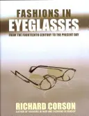 Brillenmoden: Vom vierzehnten Jahrhundert bis zum heutigen Tag - Fashions in Eyeglasses: From the Fourteenth Century to the Present Day