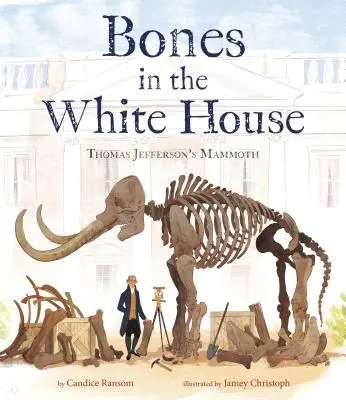 Knochen im Weißen Haus: Thomas Jeffersons Mammut - Bones in the White House: Thomas Jefferson's Mammoth