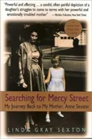 Auf der Suche nach der Mercy Street: Meine Reise zurück zu meiner Mutter, Anne Sexton - Searching for Mercy Street: My Journey Back to My Mother, Anne Sexton