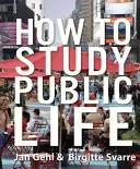 Wie man das öffentliche Leben studiert - How to Study Public Life