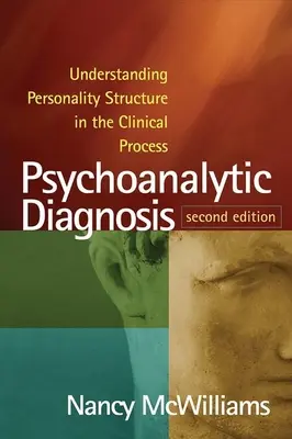 Psychoanalytische Diagnostik, Zweite Auflage: Das Verständnis der Persönlichkeitsstruktur im klinischen Prozess - Psychoanalytic Diagnosis, Second Edition: Understanding Personality Structure in the Clinical Process