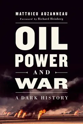 Öl, Macht und Krieg: Eine dunkle Geschichte - Oil, Power, and War: A Dark History