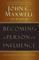 Eine einflussreiche Person werden: Wie Sie das Leben anderer Menschen positiv beeinflussen - Becoming a Person of Influence: How to Positively Impact the Lives of Others