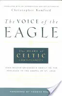 Die Stimme des Adlers: Das Herz des keltischen Christentums: Johannes Scotus Eriugenas Homilie über den Prolog des Johannesevangeliums - The Voice of the Eagle: The Heart of Celtic Christianity: John Scotus Eriugena's Homily on the Prologue to the Gospel of St. John