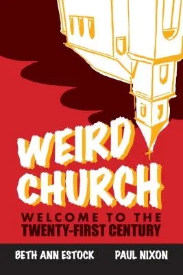 Verrückte Kirche: Willkommen im einundzwanzigsten Jahrhundert - Weird Church: Welcome to the Twenty-First Century