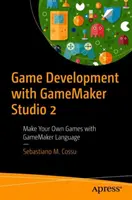 Spieleentwicklung mit Gamemaker Studio 2: Erstellen Sie Ihre eigenen Spiele mit Gamemaker Language - Game Development with Gamemaker Studio 2: Make Your Own Games with Gamemaker Language