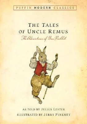 Die Geschichten von Onkel Remus (Puffin Modern Classics): Die Abenteuer von Brer Rabbit - Tales of Uncle Remus (Puffin Modern Classics): The Adventures of Brer Rabbit