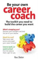 Seien Sie Ihr eigener Karriere-Coach: Das Toolkit, das Sie brauchen, um die Karriere zu machen, die Sie wollen - Be Your Own Career Coach: The Toolkit You Need to Build the Career You Want