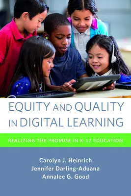 Gerechtigkeit und Qualität beim digitalen Lernen: Das Versprechen in der K-12 Bildung verwirklichen - Equity and Quality in Digital Learning: Realizing the Promise in K-12 Education