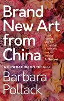 Brandneue Kunst aus China: Eine aufstrebende Generation - Brand New Art from China: A Generation on the Rise