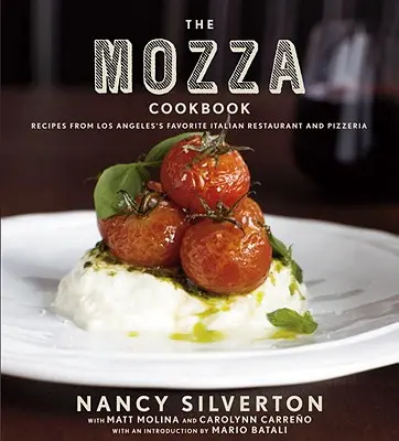 Das Mozza-Kochbuch: Rezepte aus Los Angeles' beliebtestem italienischen Restaurant und Pizzeria - The Mozza Cookbook: Recipes from Los Angeles's Favorite Italian Restaurant and Pizzeria