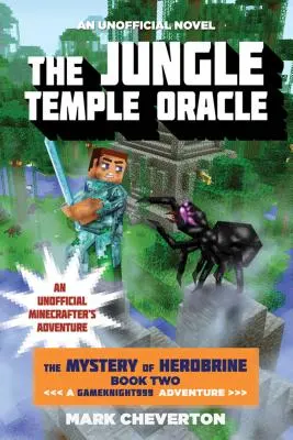 Das Orakel des Dschungeltempels: Das Geheimnis von Herobrine: Buch Zwei: Ein Gameknight999-Abenteuer: Ein inoffizielles Minenräuber-Abenteuer - The Jungle Temple Oracle: The Mystery of Herobrine: Book Two: A Gameknight999 Adventure: An Unofficial Minecrafter's Adventure