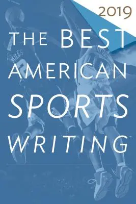 Das beste amerikanische Sportbuch 2019 - The Best American Sports Writing 2019