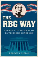 Der RBG-Weg: Die Geheimnisse von Ruth Bader Ginsburgs Erfolg - The RBG Way: The Secrets of Ruth Bader Ginsburg's Success