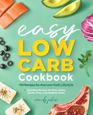 Das einfache Low-Carb-Kochbuch: 130 Rezepte für jeden kohlenhydratarmen Lebensstil - The Easy Low-Carb Cookbook: 130 Recipes for Any Low-Carb Lifestyle