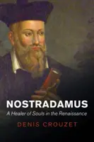 Nostradamus: Ein Seelenheiler in der Renaissance - Nostradamus: A Healer of Souls in the Renaissance