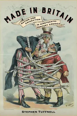Made in Britain: Nation und Auswanderung im Amerika des neunzehnten Jahrhunderts - Made in Britain: Nation and Emigration in Nineteenth-Century America