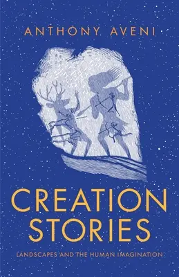 Schöpfungsgeschichten: Landschaften und die menschliche Vorstellungskraft - Creation Stories: Landscapes and the Human Imagination