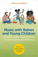 Musik mit Säuglingen und Kleinkindern: Aktivitäten zur Förderung von Bindung, Kommunikation und Wohlbefinden - Music with Babies and Young Children: Activities to Encourage Bonding, Communication and Wellbeing