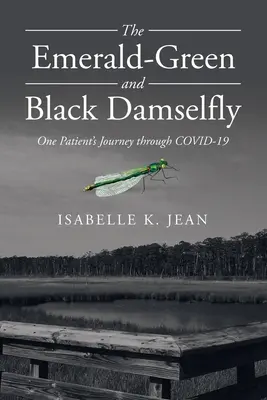 Die Smaragdgrüne und die Schwarze Adonislibelle: Die Reise eines Patienten durch Covid-19 - The Emerald-Green and Black Damselfly: One Patient's Journey Through Covid-19