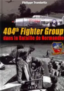 404th Fighter Group: Im Kampf um die Normandie - 404th Fighter Group: Dans La Bataille de Normandie