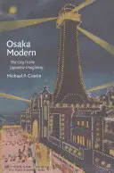 Osaka Modern: Die Stadt im japanischen Imaginären - Osaka Modern: The City in the Japanese Imaginary