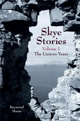 Skye Stories Band 1 Die Linicro-Jahre - Skye Stories Volume 1 The Linicro Years