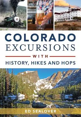 Colorado-Ausflüge mit Geschichte, Wanderungen und Hopfen - Colorado Excursions with History, Hikes and Hops