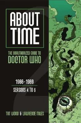 Über die Zeit 2: Der unautorisierte Führer zu Doctor Who (Staffeln 4 bis 6) - About Time 2: The Unauthorized Guide to Doctor Who (Seasons 4 to 6)