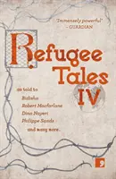 Flüchtlingsgeschichten, 4: Band IV - Refugee Tales, 4: Volume IV