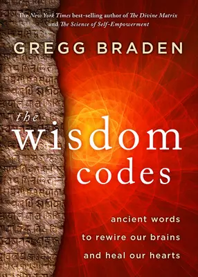 Die Weisheits-Codes: Uralte Worte zur Neuverdrahtung unseres Gehirns und zur Heilung unseres Herzens - The Wisdom Codes: Ancient Words to Rewire Our Brains and Heal Our Hearts