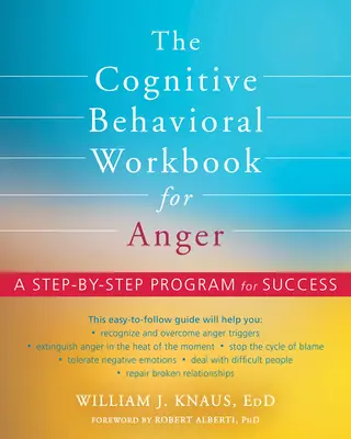 Das kognitiv-behaviorale Arbeitsbuch für Wut: Ein Schritt-für-Schritt-Programm für den Erfolg - The Cognitive Behavioral Workbook for Anger: A Step-By-Step Program for Success