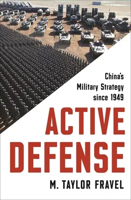 Aktive Verteidigung: Chinas Militärstrategie seit 1949 - Active Defense: China's Military Strategy Since 1949