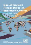 Soziolinguistische Perspektiven der Migrationskontrolle: Sprachpolitik, Identität und Zugehörigkeit - Sociolinguistic Perspectives on Migration Control: Language Policy, Identity and Belonging