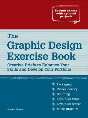 Das Grafikdesign-Übungsbuch: Kreative Aufgaben zum Verbessern Ihrer Fähigkeiten und Entwickeln Ihres Portfolios - The Graphic Design Exercise Book: Creative Briefs to Enhance Your Skills and Develop Your Portfolio