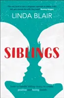Geschwister: Wie man mit Geschwisterrivalität umgeht, um starke und liebevolle Bindungen zu schaffen - Siblings: How to Handle Sibling Rivalry to Create Strong and Loving Bonds