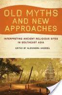 Alte Mythen und neue Herangehensweisen: Die Deutung alter religiöser Stätten in Südostasien - Old Myths and New Approaches: Interpreting Ancient Religious Sites in Southeast Asia