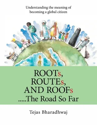 Wurzeln, Wege und Dächer..... der Weg so weit: Verstehen, was es bedeutet, ein Weltbürger zu werden - Roots, Routes, and Roofs..... the Road so Far: Understanding the Meaning of Becoming a Global Citizen