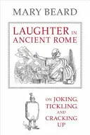 Das Lachen im antiken Rom, 71: Über Scherze, Kitzeln und Verrücktheiten - Laughter in Ancient Rome, 71: On Joking, Tickling, and Cracking Up