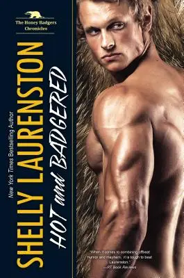 Heiß und verärgert: Eine Honigdachs-Shifter-Romanze - Hot and Badgered: A Honey Badger Shifter Romance