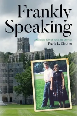 Ehrlich gesagt: Abenteuerliche Geschichten von Reisen und Entdeckungen - Frankly Speaking: Adventurous Tales of Travel and Discovery