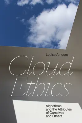 Wolken-Ethik: Algorithmen und die Attribute von uns selbst und anderen - Cloud Ethics: Algorithms and the Attributes of Ourselves and Others