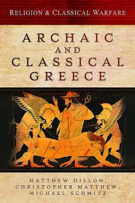 Religion und klassische Kriegsführung: Archaisches und klassisches Griechenland - Religion & Classical Warfare: Archaic and Classical Greece