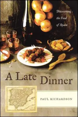 Ein spätes Abendessen: Die Entdeckung der spanischen Küche - A Late Dinner: Discovering the Food of Spain